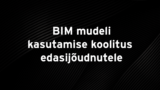 BIM mudeli kasutamise koolitus edasijõudnutele
