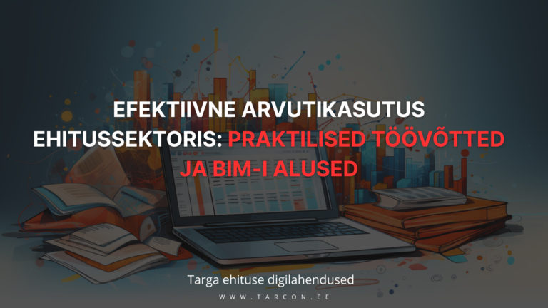 Efektiivne arvutikasutus ehitussektoris: praktilised töövõtted ja BIM-i alused (2,6 TP)