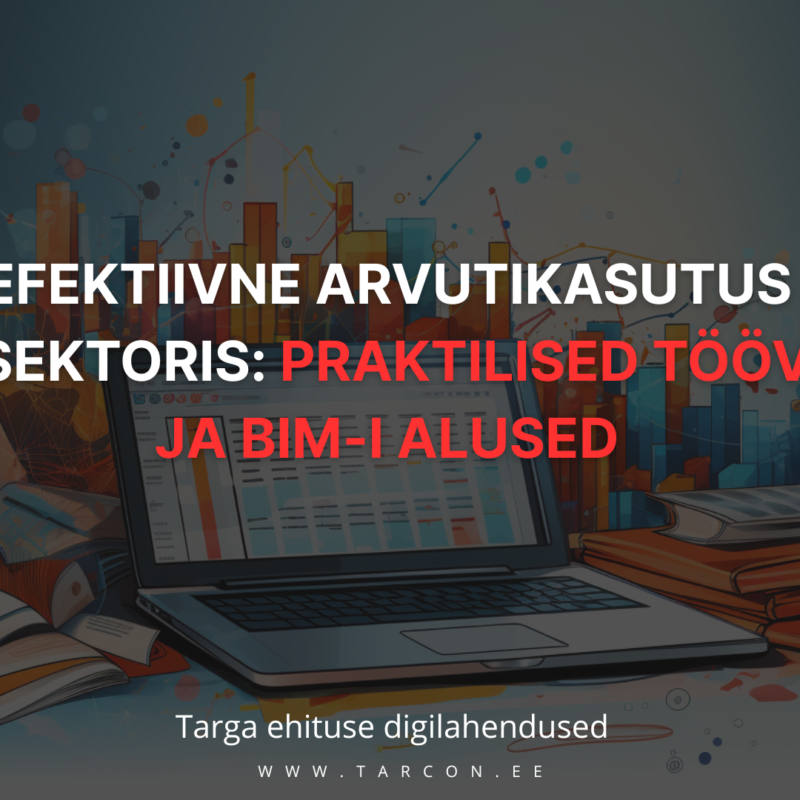 Efektiivne arvutikasutus ehitussektoris: praktilised töövõtted ja BIM-i alused (2,6 TP)